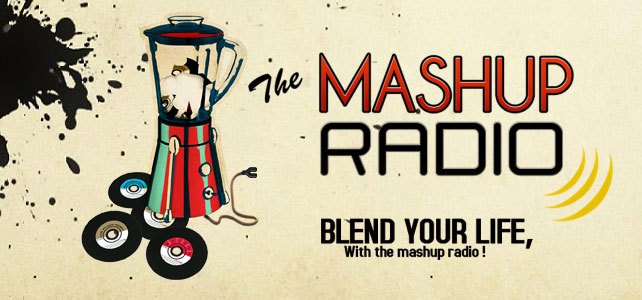 Mashup Radio, Blend your life !