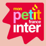 Mon Petit France Inter : la nouvelle radio qui parle aux enfants… et aux parents !